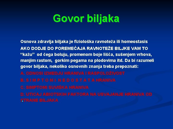 Govor biljaka Osnova zdravlja biljaka je fiziološka ravnoteža ili homeostasis AKO DODJE DO POREMEĆAJA