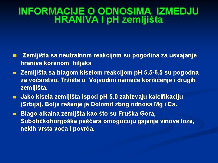 INFORMACIJE O ODNOSIMA IZMEDJU HRANIVA I p. H zemljišta Zemljišta sa neutralnom reakcijom su