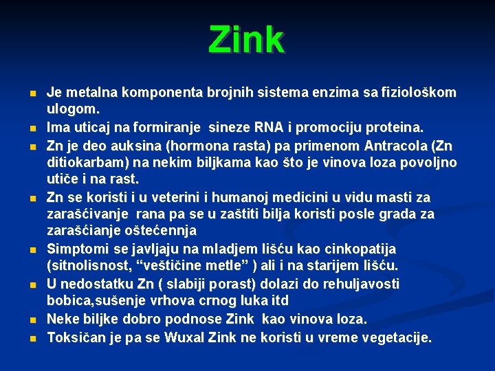 Zink Je metalna komponenta brojnih sistema enzima sa fiziološkom ulogom. Ima uticaj na formiranje