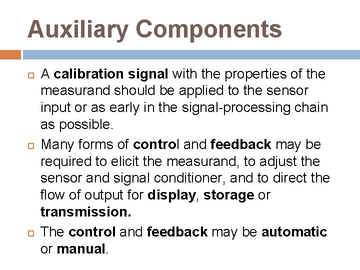 Auxiliary Components A calibration signal with the properties of the measurand should be applied