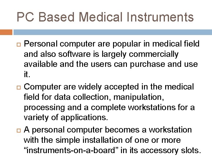 PC Based Medical Instruments Personal computer are popular in medical field and also software