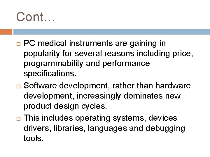 Cont… PC medical instruments are gaining in popularity for several reasons including price, programmability