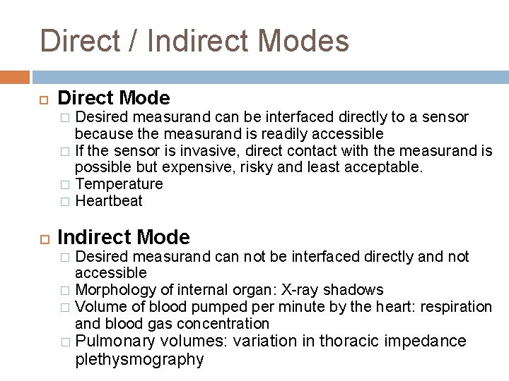Direct / Indirect Modes Direct Mode Desired measurand can be interfaced directly to a