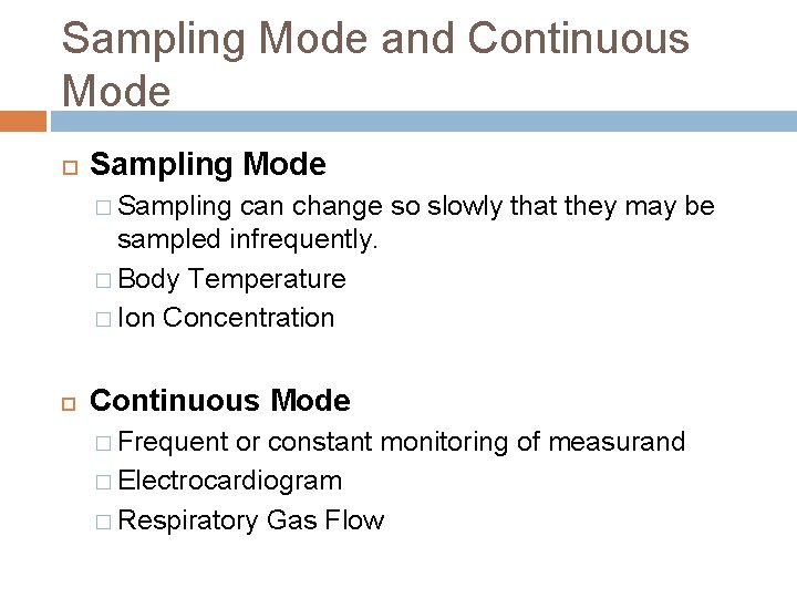 Sampling Mode and Continuous Mode Sampling Mode � Sampling can change so slowly that