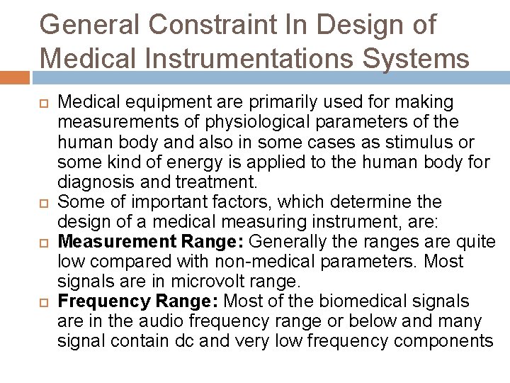 General Constraint In Design of Medical Instrumentations Systems Medical equipment are primarily used for