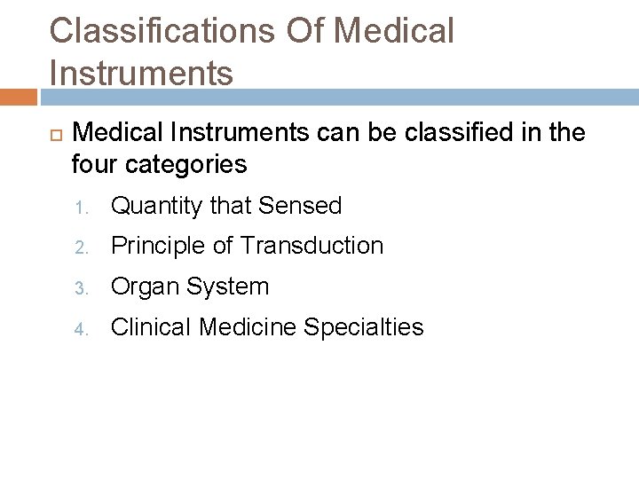 Classifications Of Medical Instruments can be classified in the four categories 1. Quantity that