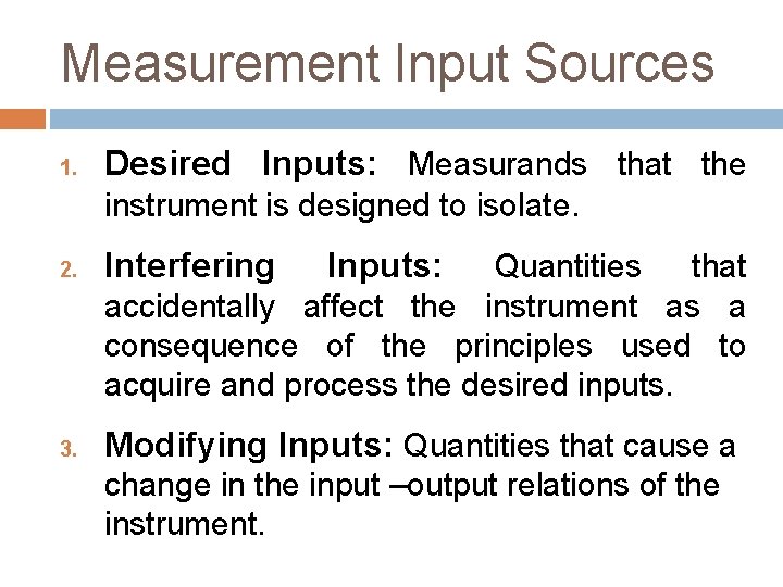 Measurement Input Sources 1. Desired Inputs: Measurands that the instrument is designed to isolate. Measurement Input Sources 1. Desired Inputs: Measurands that the instrument is designed to isolate.
