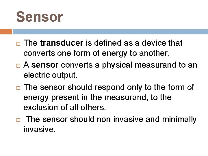 Sensor The transducer is defined as a device that converts one form of energy