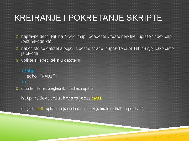 KREIRANJE I POKRETANJE SKRIPTE napravite desni-klik na "www" mapi, odaberite Create new file i