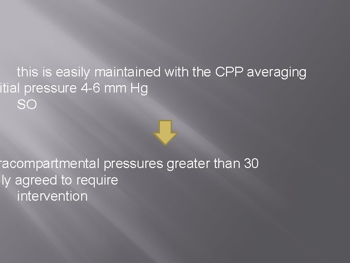 this is easily maintained with the CPP averaging itial pressure 4 -6 mm Hg