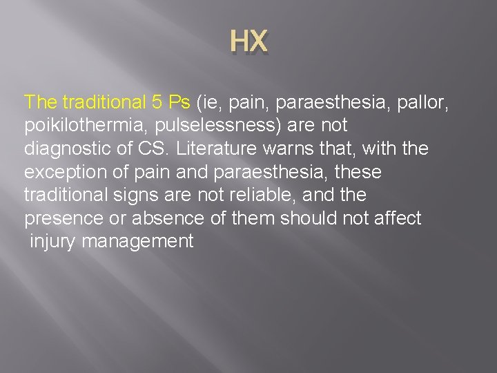 HX The traditional 5 Ps (ie, pain, paraesthesia, pallor, poikilothermia, pulselessness) are not diagnostic