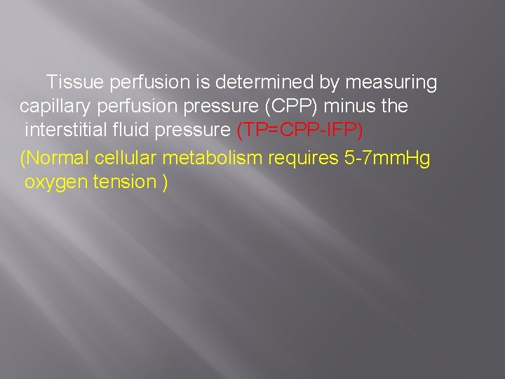 Tissue perfusion is determined by measuring capillary perfusion pressure (CPP) minus the interstitial fluid