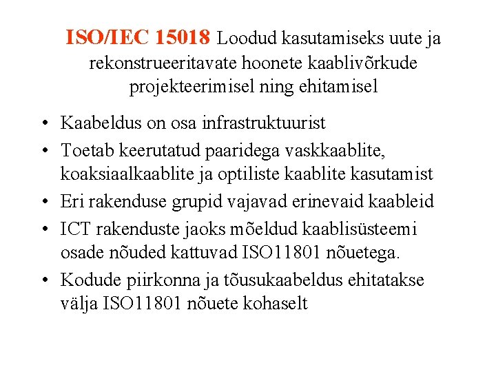 ISO/IEC 15018 Loodud kasutamiseks uute ja rekonstrueeritavate hoonete kaablivõrkude projekteerimisel ning ehitamisel • Kaabeldus