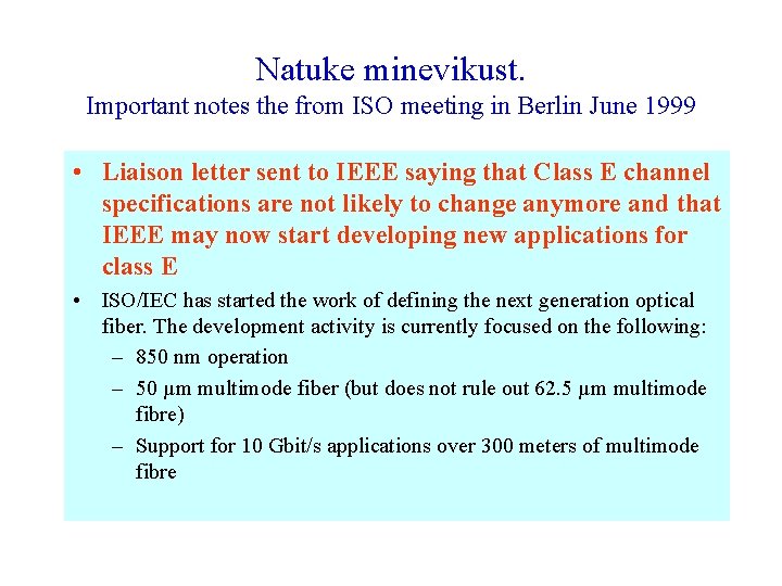 Natuke minevikust. Important notes the from ISO meeting in Berlin June 1999 • Liaison