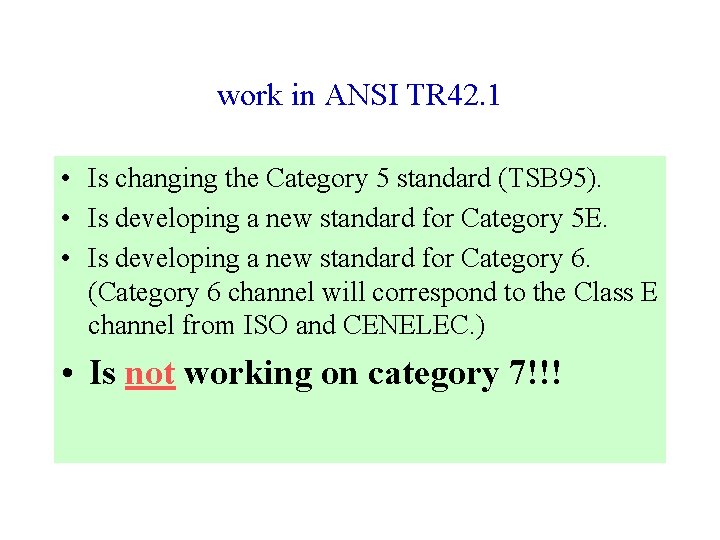 work in ANSI TR 42. 1 • Is changing the Category 5 standard (TSB