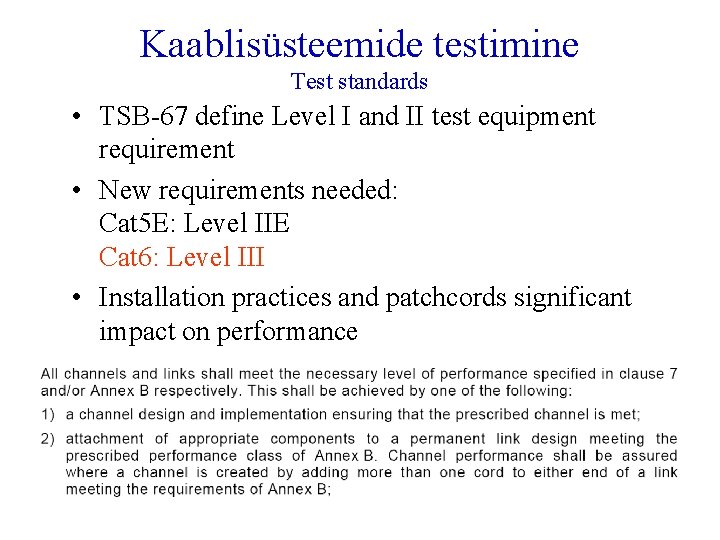 Kaablisüsteemide testimine Test standards • TSB-67 define Level I and II test equipment requirement