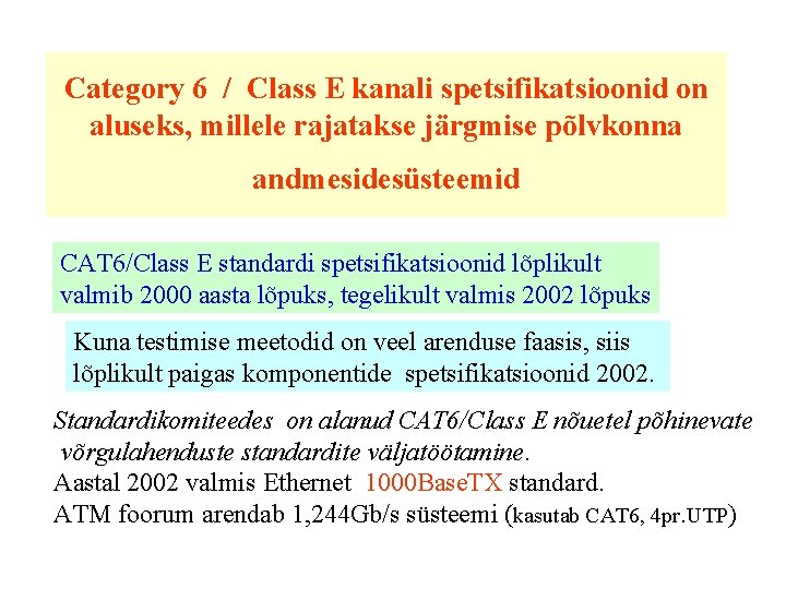 Category 6 / Class E kanali spetsifikatsioonid on aluseks, millele rajatakse järgmise põlvkonna andmesidesüsteemid