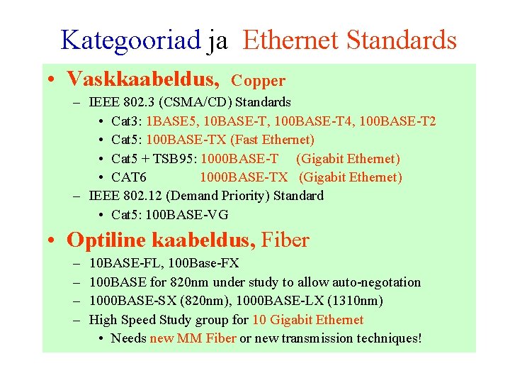 Kategooriad ja Ethernet Standards • Vaskkaabeldus, Copper – IEEE 802. 3 (CSMA/CD) Standards •