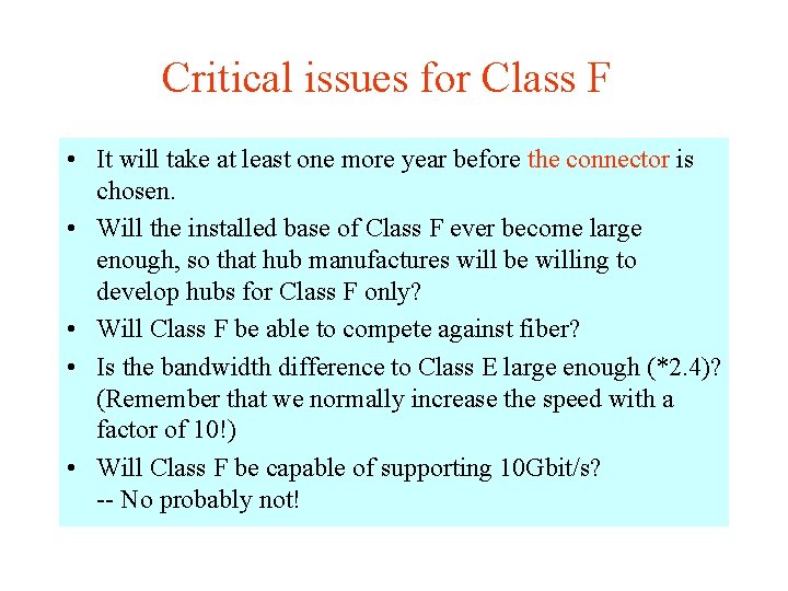 Critical issues for Class F • It will take at least one more year