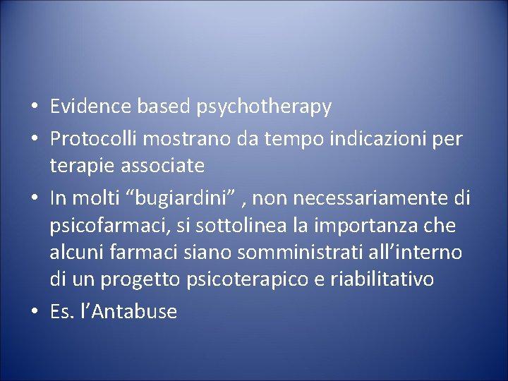  • Evidence based psychotherapy • Protocolli mostrano da tempo indicazioni per terapie associate
