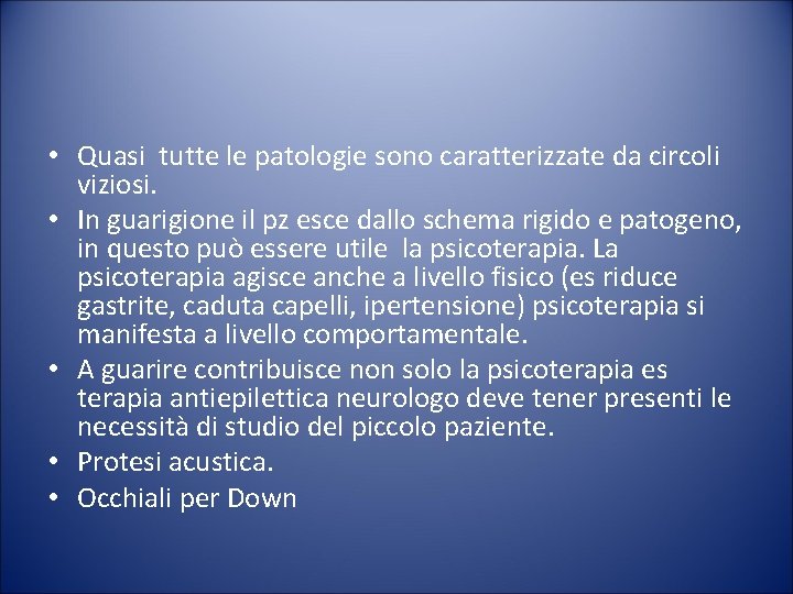  • Quasi tutte le patologie sono caratterizzate da circoli viziosi. • In guarigione