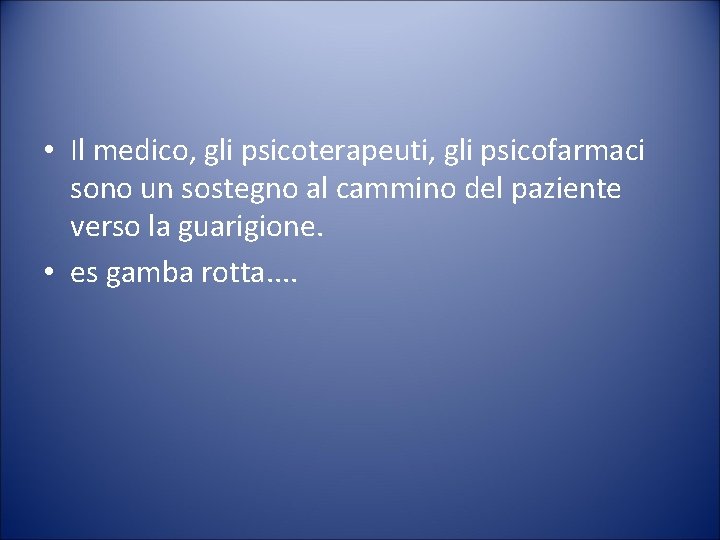  • Il medico, gli psicoterapeuti, gli psicofarmaci sono un sostegno al cammino del