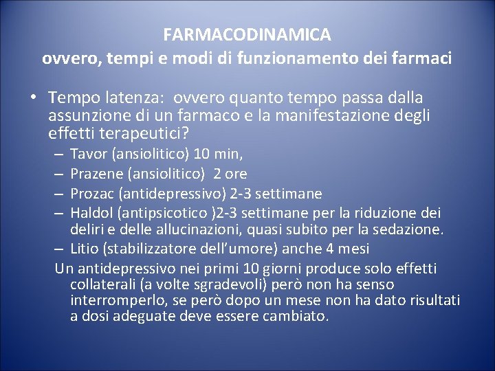 FARMACODINAMICA ovvero, tempi e modi di funzionamento dei farmaci • Tempo latenza: ovvero quanto