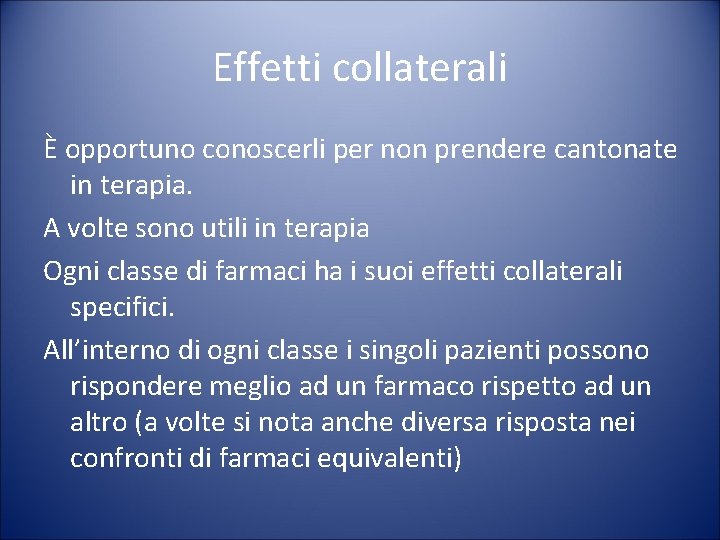 Effetti collaterali È opportuno conoscerli per non prendere cantonate in terapia. A volte sono