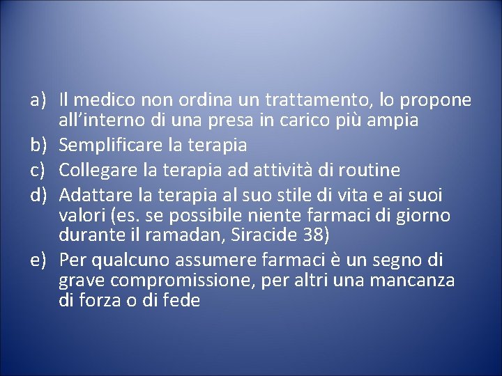 a) Il medico non ordina un trattamento, lo propone all’interno di una presa in