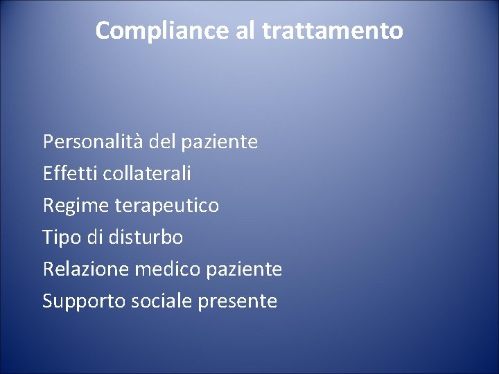 Compliance al trattamento Personalità del paziente Effetti collaterali Regime terapeutico Tipo di disturbo Relazione