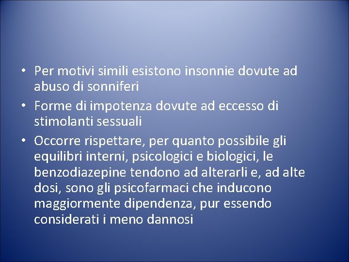  • Per motivi simili esistono insonnie dovute ad abuso di sonniferi • Forme