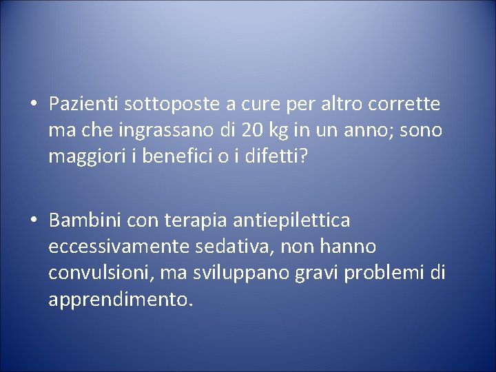  • Pazienti sottoposte a cure per altro corrette ma che ingrassano di 20