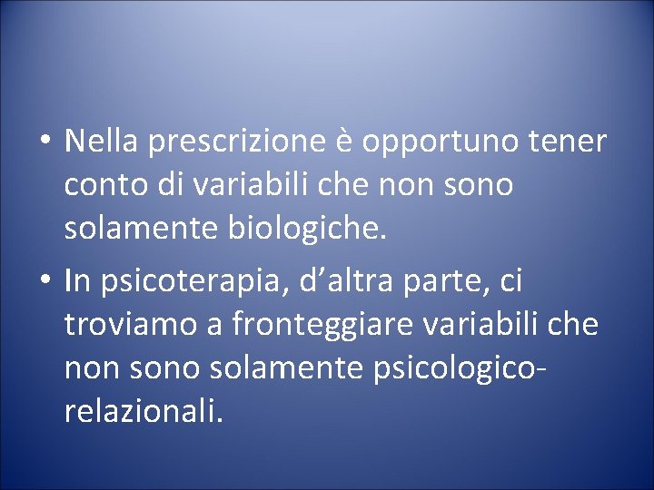  • Nella prescrizione è opportuno tener conto di variabili che non sono solamente