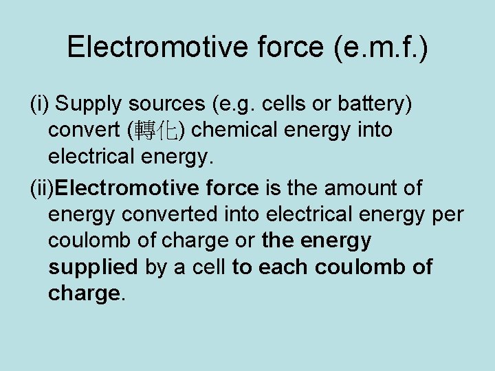 Electromotive force (e. m. f. ) (i) Supply sources (e. g. cells or battery)