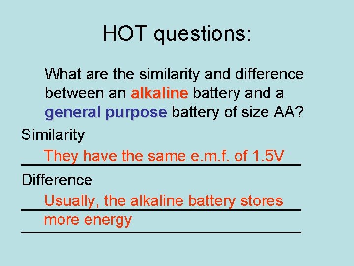 HOT questions: What are the similarity and difference between an alkaline battery and a