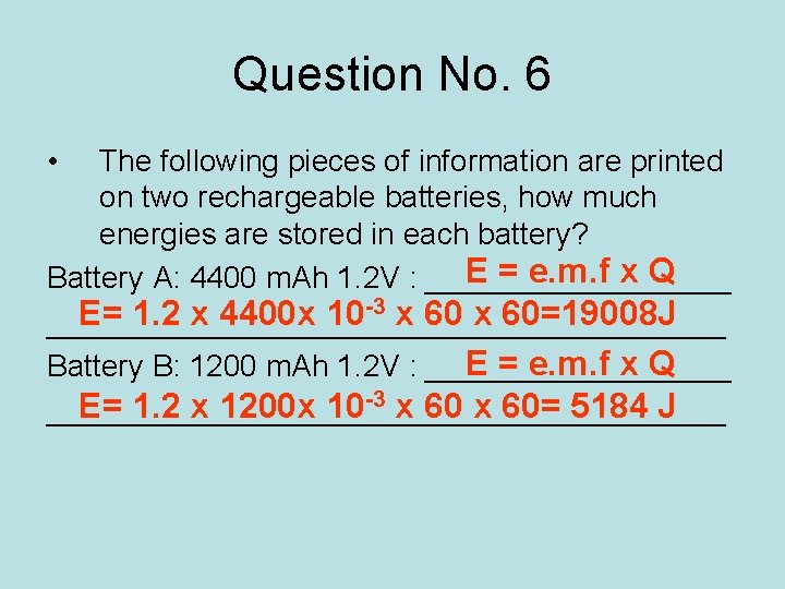 Question No. 6 • The following pieces of information are printed on two rechargeable