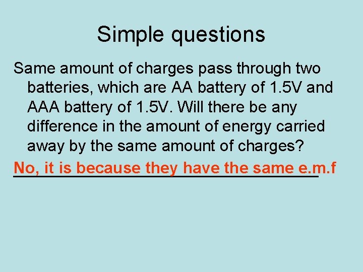 Simple questions Same amount of charges pass through two batteries, which are AA battery