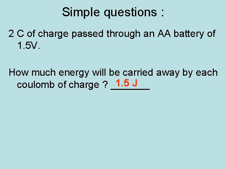 Simple questions : 2 C of charge passed through an AA battery of 1.