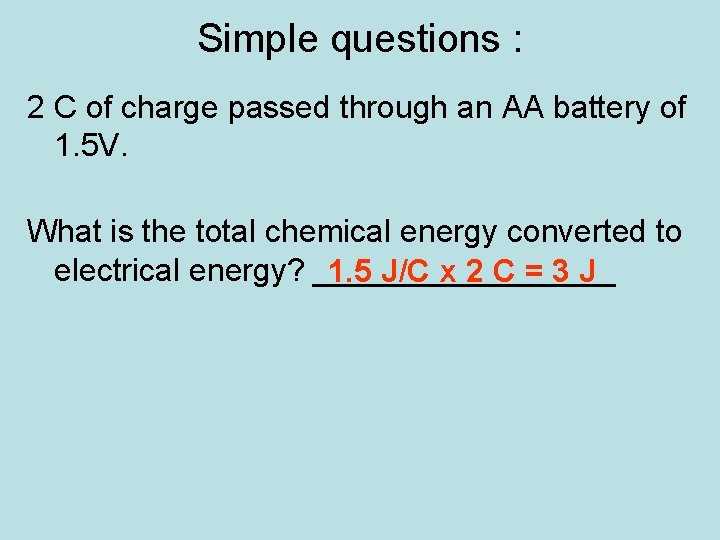 Simple questions : 2 C of charge passed through an AA battery of 1.