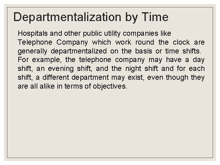 Departmentalization by Time Hospitals and other public utility companies like Telephone Company which work Departmentalization by Time Hospitals and other public utility companies like Telephone Company which work