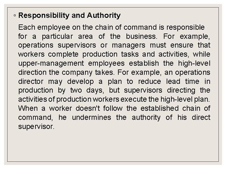 ◦ Responsibility and Authority Each employee on the chain of command is responsible for ◦ Responsibility and Authority Each employee on the chain of command is responsible for