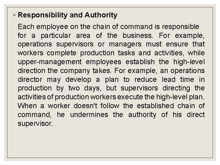 ◦ Responsibility and Authority Each employee on the chain of command is responsible for