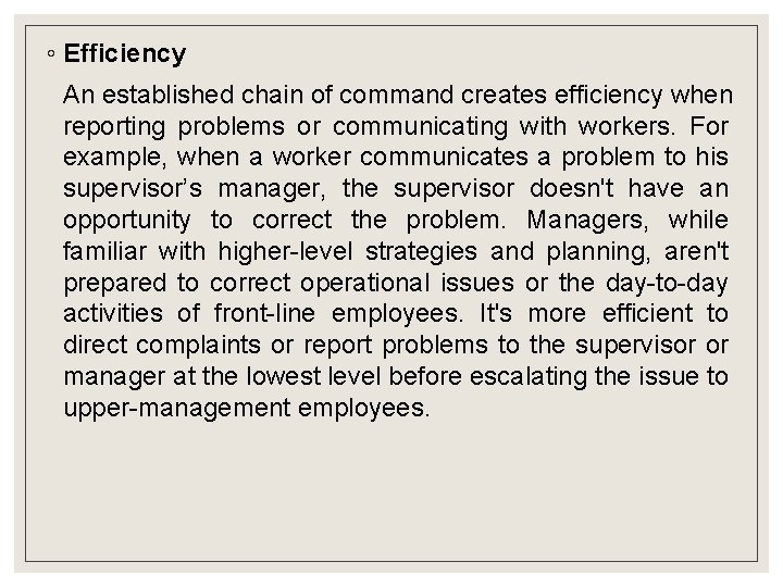 ◦ Efficiency An established chain of command creates efficiency when reporting problems or communicating