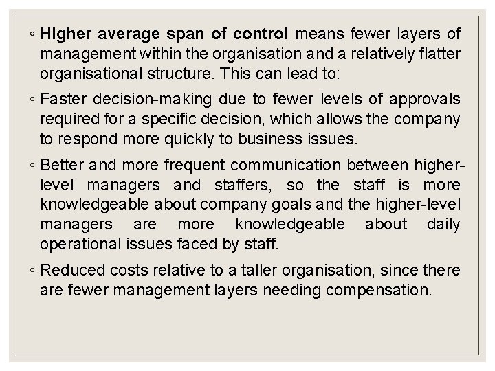◦ Higher average span of control means fewer layers of management within the organisation ◦ Higher average span of control means fewer layers of management within the organisation
