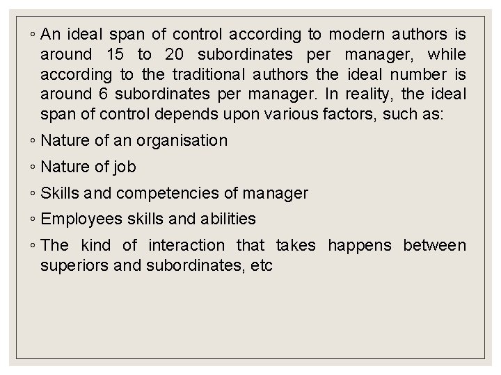 ◦ An ideal span of control according to modern authors is around 15 to