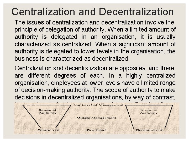 Centralization and Decentralization The issues of centralization and decentralization involve the principle of delegation