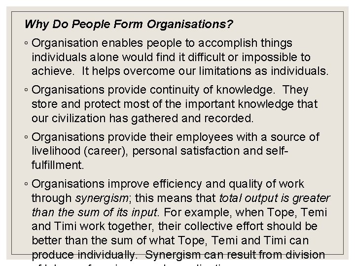 Why Do People Form Organisations? ◦ Organisation enables people to accomplish things individuals alone Why Do People Form Organisations? ◦ Organisation enables people to accomplish things individuals alone