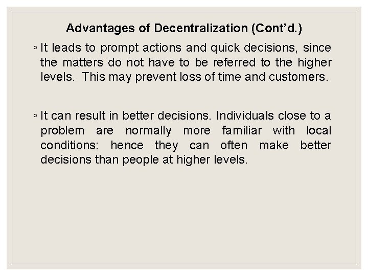 Advantages of Decentralization (Cont’d. ) ◦ It leads to prompt actions and quick decisions, Advantages of Decentralization (Cont’d. ) ◦ It leads to prompt actions and quick decisions,