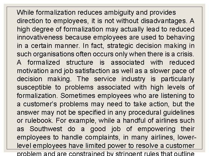 While formalization reduces ambiguity and provides direction to employees, it is not without disadvantages.