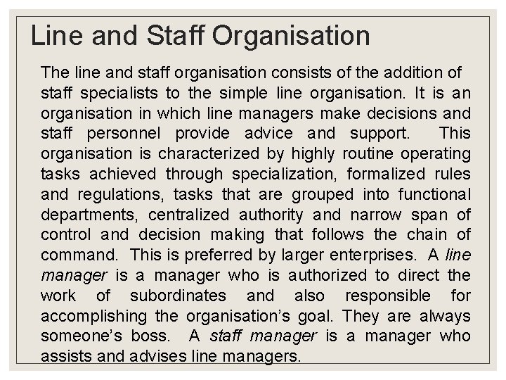 Line and Staff Organisation The line and staff organisation consists of the addition of